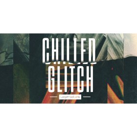 Loopmasters Chilled Glitch Цифровые лицензии
