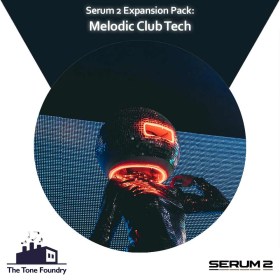 The Tone Foundry Melodic Club Tech for Serum 2 Цифровые лицензии