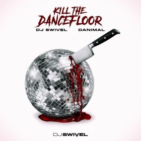 DJ Swivel Kill The Dancefloor Цифровые лицензии